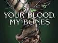 Your-Blood-My-Bones