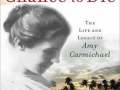A-Chance-to-Die-the-Life-and-Legacy-of-Amy-Carmichael