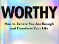 Worthy-How-to-Believe-You-are-Enough-and-Transform-Your-Life