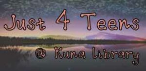 Just 4 Teens @ Kuna Library Summer 2019