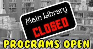 Main Library Closed Programs Open