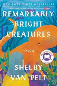 Book cover, Remarkably Bright Creatures 