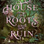 Book cover, House of Roots and Ruin