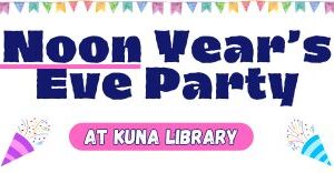 Noon Year's Eve Party at Kuna Library