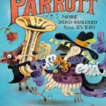 Book cover, The Famously Funny Parrott, More Bird-Brained than Ever