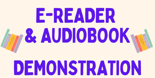30 minute demonstration on new ereader and audiobook equipment available to patrons
