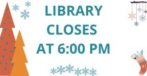 Kuna Library is closing at 6:00 pm today.