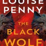 Book cover, The-Black-Wolf,-Chief-Inspector-Armand-Gamache-#20