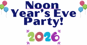 Noon Year's Eve Party at the library. Wednesday, December 31, 2025 from 11:00 am - 12:15 pm
