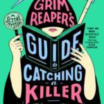Book cover, A-Grim-Reaper's-Guide-to-Catching-a-Killer,-S.C.Y.T.H.E.-Mystery-#1