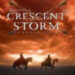 Book cover, Against-a-Crescent-Storm,-The-Balkan-Legends-#3