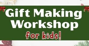 Gift making workshop for kids on December 18 & 19. Registration is required.