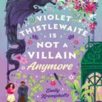 Book cover, Violet-Thistlewaites-Is-Not-a-Villain-Anymore