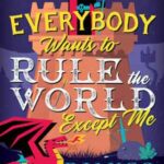 Book cover, Everybody-Wants-to-Rule-the-World,-Except-Me,-Dark-Lord-Davi-#2