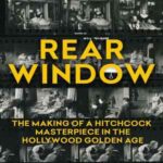 Book cover, Rear-Window,-The-Making-of-a-Hitchcock-Masterpiece-in-the-Hollywood-Golden-Age