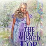 Book cover, The-Duke-I-Wished-For,-A-Maypole-in-Mayfair-Book-#5