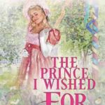 Book cover, The-Prince-I-Wished-For,-A-Maypole-in-Mayfair-Book-#7