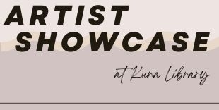 Artist Showcase at Kuna Library