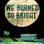 Book cover, We-Burned-So-Bright