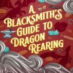 Book cover, A-Blacksmith's-Guide-to-Dragon-Rearing,-Dragons-of-Safe-Haven-#2
