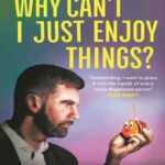 Book cover, Why-Can't-I-Just-Enjoy-Things