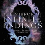 Book cover, The-Mirror-of-Infinite-Endings,-Once-Upon-a-Broken-Heart-#3.5